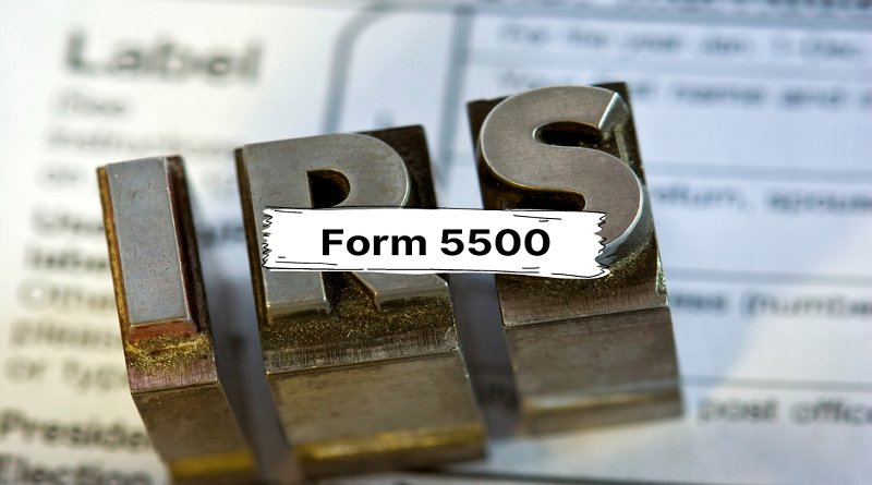 Everything You Need to Know About IRS Form 5500